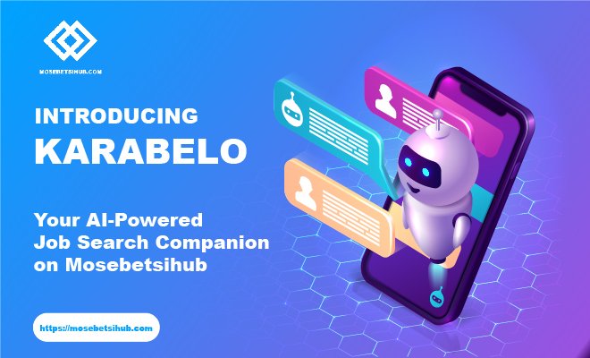 Meet Karabelo: Your AI-Powered Job Search Companion on MosebetsiHub